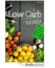 Bild zu Das Low Carb Kochbuch – über 60 Low Carb Rezepte ohne Fleisch zum Abnehmen kostenlos downloaden