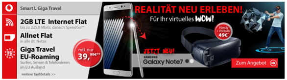Bild zu Vodafone Smart L Giga Travel (2GB LTE Datenflat, SMS und Sprachflat + EU-Flat) inkl. Samsung Galaxy Note 7 (einmalig 49€ Zuzahlung) + VR-Brille für 39,99€/Monat
